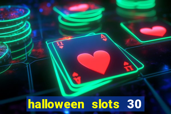 halloween slots 30 linhas multi jogos